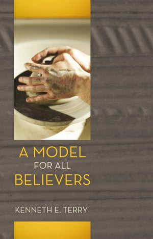 A Model for All Believers An Expositional Commentary on 1 Thessalonians【電子書籍】[ Kenneth E. Terry ]