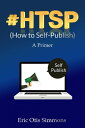 #HTSP: How to Self-Publish【電子書籍】[ Eric Otis Simmons ]