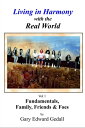 Living in Harmony with the Real World Vol 1: Fundamentals, Family & Friends【電子書籍...