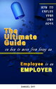 How To Employ Your Own Boss THE ULTIMATE GUIDE How To Move From Being An Employee to Employer【電子書籍】 Samuel Shy