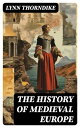 ŷKoboŻҽҥȥ㤨The History of Medieval Europe From the Decline of the Roman Empire to the Beginning of the 16th CenturyŻҽҡ[ Lynn Thorndike ]פβǤʤ300ߤˤʤޤ