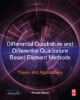 Differential Quadrature and Differential Quadrature Based Element Methods Theory and Applications【電子書籍】[ Xinwei Wang ]