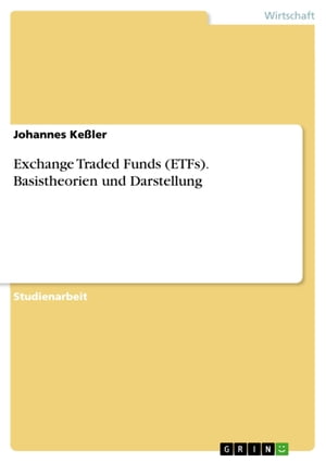 Exchange Traded Funds (ETFs). Basistheorien und Darstellung Eine Darstellung【電子書籍】[ Johannes Ke?ler ]