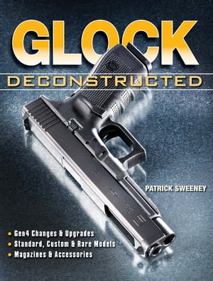 Glock Deconstructed【電子書籍】[ Patrick S