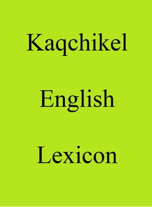Kaqchikel【電子書籍】[ Trebor Hog ]