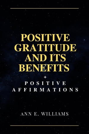 POSITIVE GRATITUDE AND ITS BENEFITS + POSITIVE AFFIRMATIONS