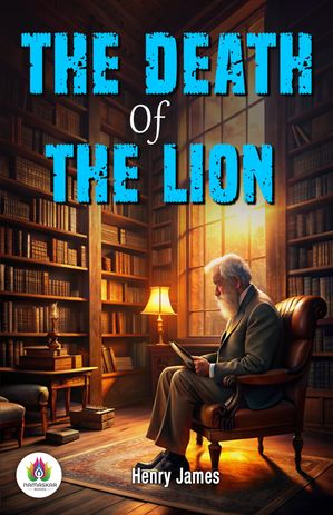 The Death of The Lion【電子書籍】[ Henry James ]