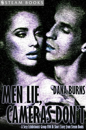 ŷKoboŻҽҥȥ㤨Men Lie, Cameras Don't - A Sexy Exhibitionist Group FFM Bi Short Story from Steam BooksŻҽҡ[ Dana Burns ]פβǤʤ415ߤˤʤޤ