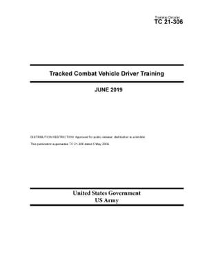 Training Circular TC 21-306 Tracked Combat Vehicle Driver Training June 2019【電子書籍】[ United..