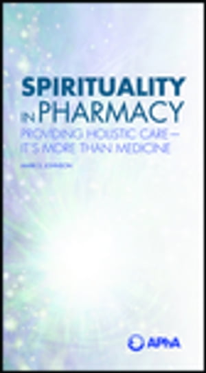 Spirituality in Pharmacy: Providing Holistic Care-It’s More than Medicine