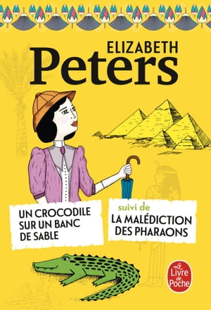 Un Crocodile sur un banc de sable suivi de La Mal diction des pharaons【電子書籍】 Elizabeth Peters