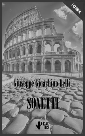 Sonetti【電子書籍】[ Giuseppe Gioachino Belli ]
