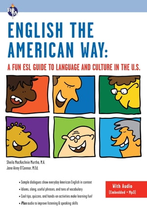 English the American Way: A Fun ESL Guide to Language and Culture in the U.S. (with Embedded Audio MP3)【電子書籍】 Sheila MacKechnie Murtha, M.A.