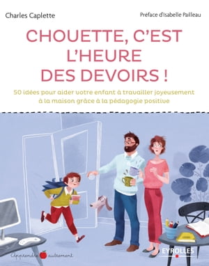 Chouette c'est l'heure des devoirs ! 50 id?es pour aider votre enfant ...
