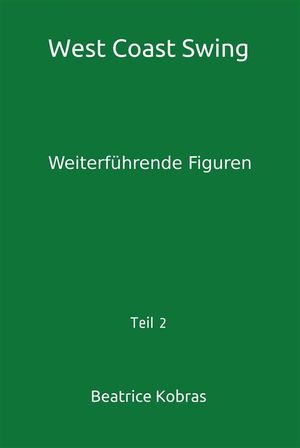 West Coast Swing - Weiterführende Figuren - Teil 2