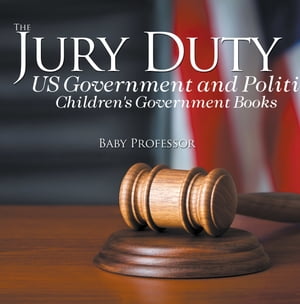 The Jury Duty - US Government and Politics | Children's Government Books