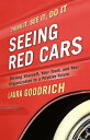 Seeing Red Cars Driving Yourself, Your Team, and Your Organization to a Positive...