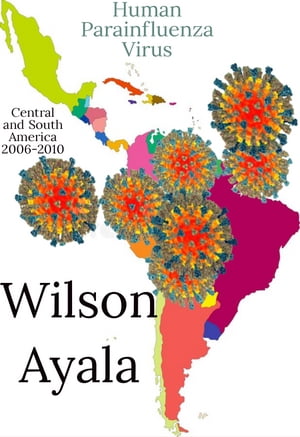 Human Parainfluenza Virus Human Parainfluenza Virus: Central and South America 2006-2010Żҽҡ[ Wilson Ayala ]