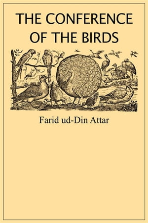 The Conference of the Birds A marvellous, allegorical rendering of the Islamic doctrine of Sufism