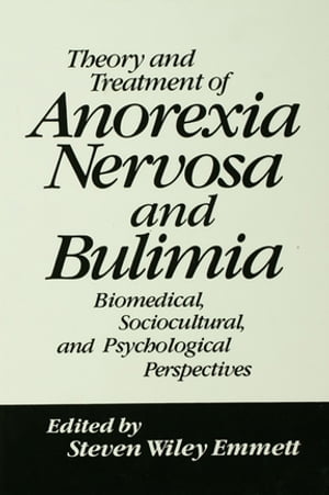 Theory and Treatment of Anorexia Nervosa and Bulimia