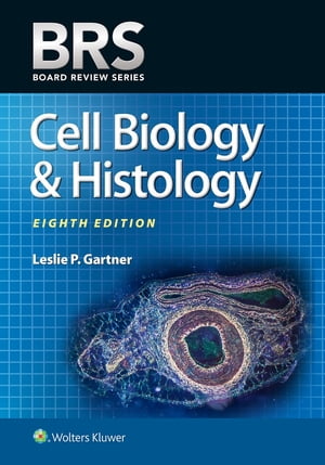 BRS Cell Biology and Histology【電子書籍】 Leslie P. Gartner