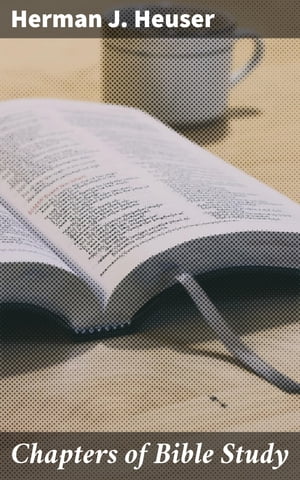 Chapters of Bible Study A Popular Introduction to the Study of the Sacred Scriptures