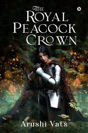 The Royal Peacock Crown【電子書籍】[ Arushi Vats ]