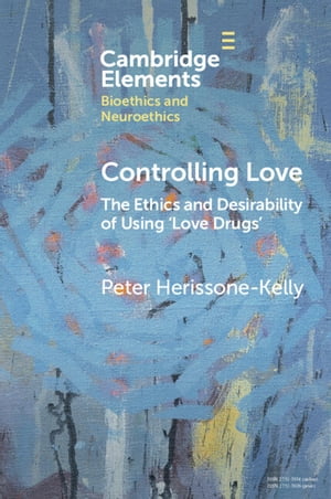 Controlling Love The Ethics and Desirability of Using ‘Love Drugs'