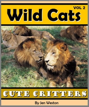 Wild Cats - Volume 2 A Photo Collection of Adorable Wild Cats including Tigers, Lions, Cheetahs and More!