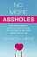 ŷKoboŻҽҥȥ㤨No More Assholes Your 7 Step Guide To Saying Goodbye To Guys And Finding The Real Man You're Looking ForŻҽҡ[ Chantal Heide ]פβǤʤ1,069ߤˤʤޤ