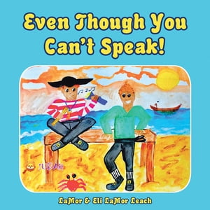 Even Though You Can’T Speak!