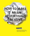 How to Make It as an Advertising Creative【電子書籍】 Simon Veksner