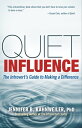 Quiet Influence The Introvert's Guide to Making 