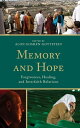 Memory and Hope Forgiveness, Healing, and Interfaith Relations