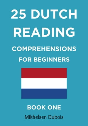 25 Dutch Reading Comprehensions for Beginners: Book One