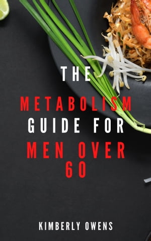 The Metabolism Guide for Men Over 60