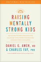 Raising Mentally Strong Kids How to Combine the Power of Neuroscience with Love and Logic to Grow Confident, Kind, Responsible, and Resilient Children and Young Adults【電子書籍】 Daniel G. Amen, MD