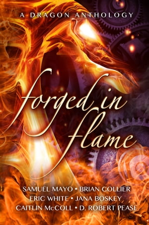 Forged in Flame: A Dragon Anthology