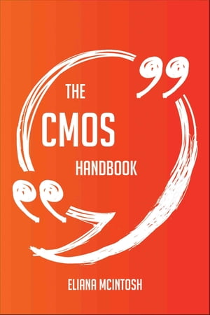 ŷKoboŻҽҥȥ㤨The CMOS Handbook - Everything You Need To Know About CMOSŻҽҡ[ Eliana Mcintosh ]פβǤʤ2,083ߤˤʤޤ