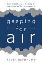 Gasping for Air How Breathing Is Killing Us and What We Can Do about It