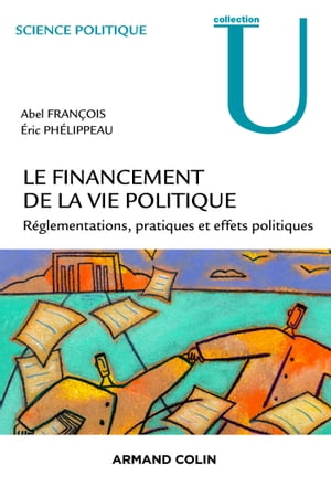 Le financement de la vie politique R?glementations, pratiques et effets politiques