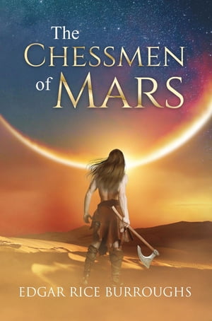 The Chessmen of Mars (Annotated)【電子書籍】[ Edgar Rice Burroughs ]