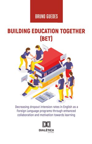 ŷKoboŻҽҥȥ㤨Building Education Together (BET decreasing dropout intension rates in English as a Foreign Language programs through enhanced collaboration and motivation towards learningŻҽҡ[ Bruno Guedes ]פβǤʤ1,200ߤˤʤޤ