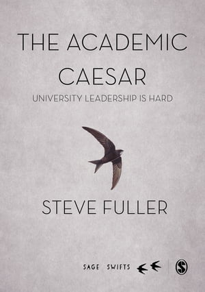 The Academic Caesar University Leadership is Hard【電子書籍】 Steve Fuller