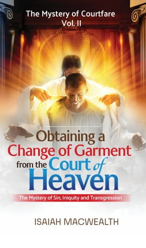OBTAINING A CHANGE OF GARMENT FROM THE COURT OF HEAVEN