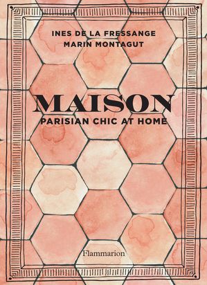 Maison - Parisian chic at home【電子書籍】[ In?s de la Fressange ]