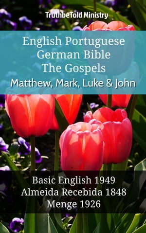 English Portuguese German Bible - The Gospels - Matthew, Mark, Luke & John
