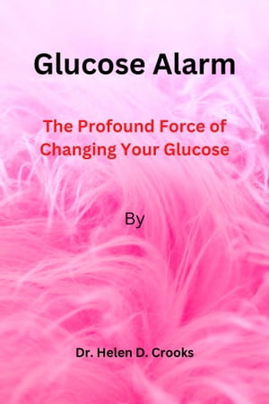 ŷKoboŻҽҥȥ㤨Glucose Alarm The Profound Force of Changing Your GlucoseŻҽҡ[ Dr. Helen D. Crooks ]פβǤʤ813ߤˤʤޤ