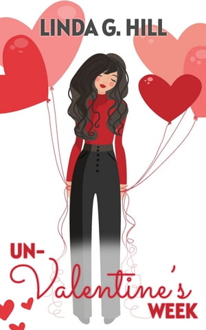 Un-Valentine's Week【電子書籍】[ Linda G. Hill ]