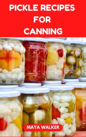 PICKLE RECIPES FOR CANNING